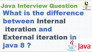 What is the difference between Internal iteration and External iteration in java ? || Java 8