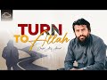Turn To Allah Spiritual Reminder Shaykh Atif Ahmed Turn To Allah Spiritual Reminder Shaykh Atif Ahmed