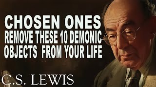 🛑10 DEMONIC Objects You Must Remove from Your Home IMMEDIATELY | C.S. Lewis