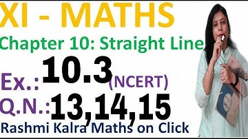 CLASS 11 MATHS NCERT CHAPTER 10 STRAIGHT LINES EX 10.3 QUESTION 13,14,15