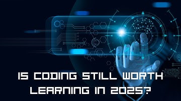 Is Coding Still Worth Learning in 2025? (AI vs. Human Skills)