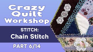 Slow Stitching: Crazy Quilt Block Workshop Part 6 of 14 | Chain Stitch #crazyquilt