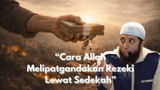 Cara Allah Melipatgandakan Rezeki Lewat Sedekah - Ustadz Khalid Basalamah, Lc. Ma
