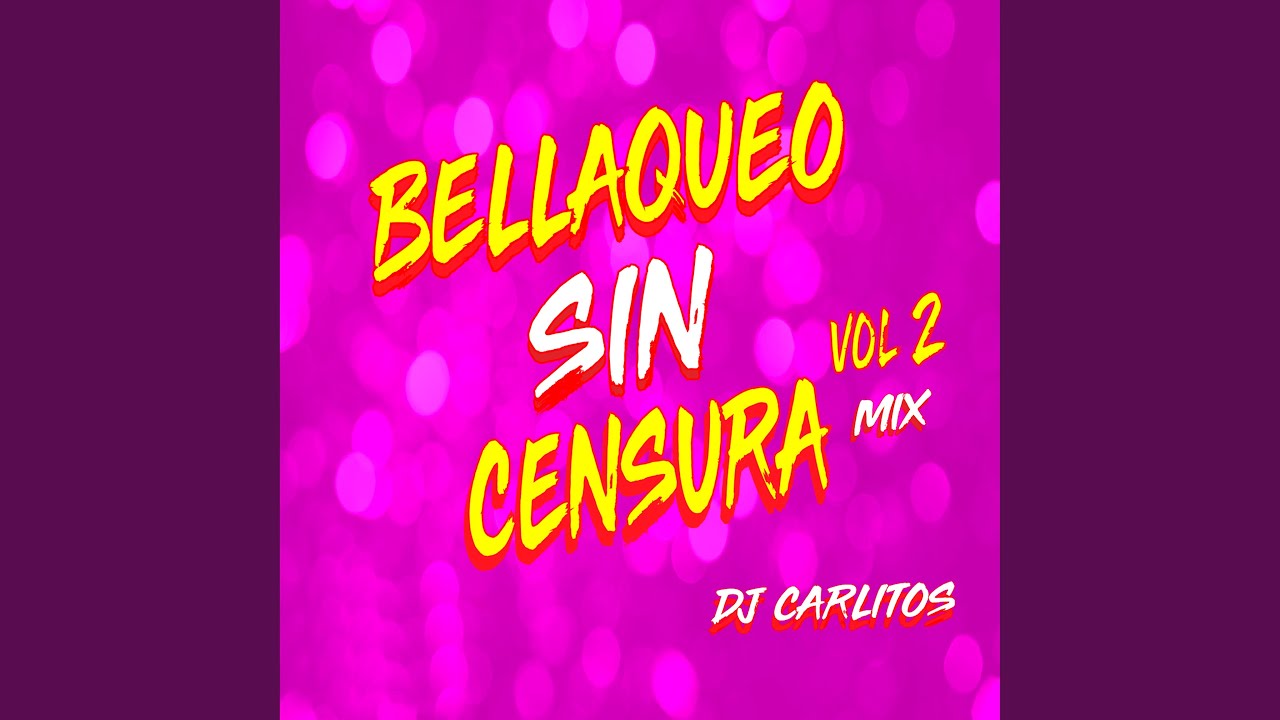 Bellaqueo Rp Bellaqueo Sin Censura, Vol. 2 - YouTube