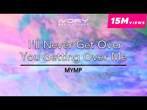 (+) M.Y.M.P. - I'll Never Get Over You, Getting Over Me