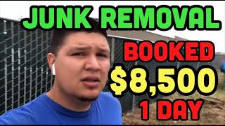 Junk Removal : $8,500 Booked in 1 day