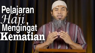 Serial Haji Dan Qurban 14: Haji Dalam Mengingat Kematian - Ustadz Afifi Abdul Wadud