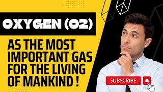 Why Oxygen (O2) is an important gas for the living of Mankind ?