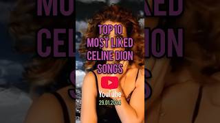 Top 10 Celine Dion&#39;s Most Liked Songs #celinedion