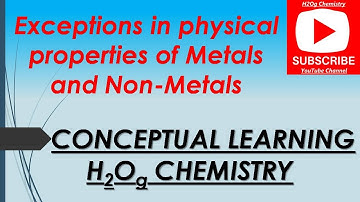Exceptions in physical properties of Metals and Non Metals