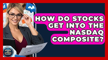 How Do Stocks Get Into the Nasdaq Composite? | Stock and Options Playbook