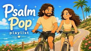 Upbeat Christian Music for a Joyful Day ☀️ | Psalm Songs & Christian Pop Playlist