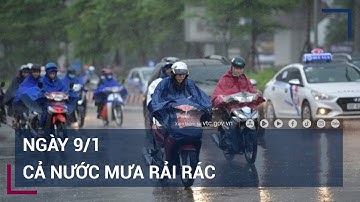 Dự báo thời tiết ngày 9/1: Cả nước mưa rải rác | VTC Tin mới
