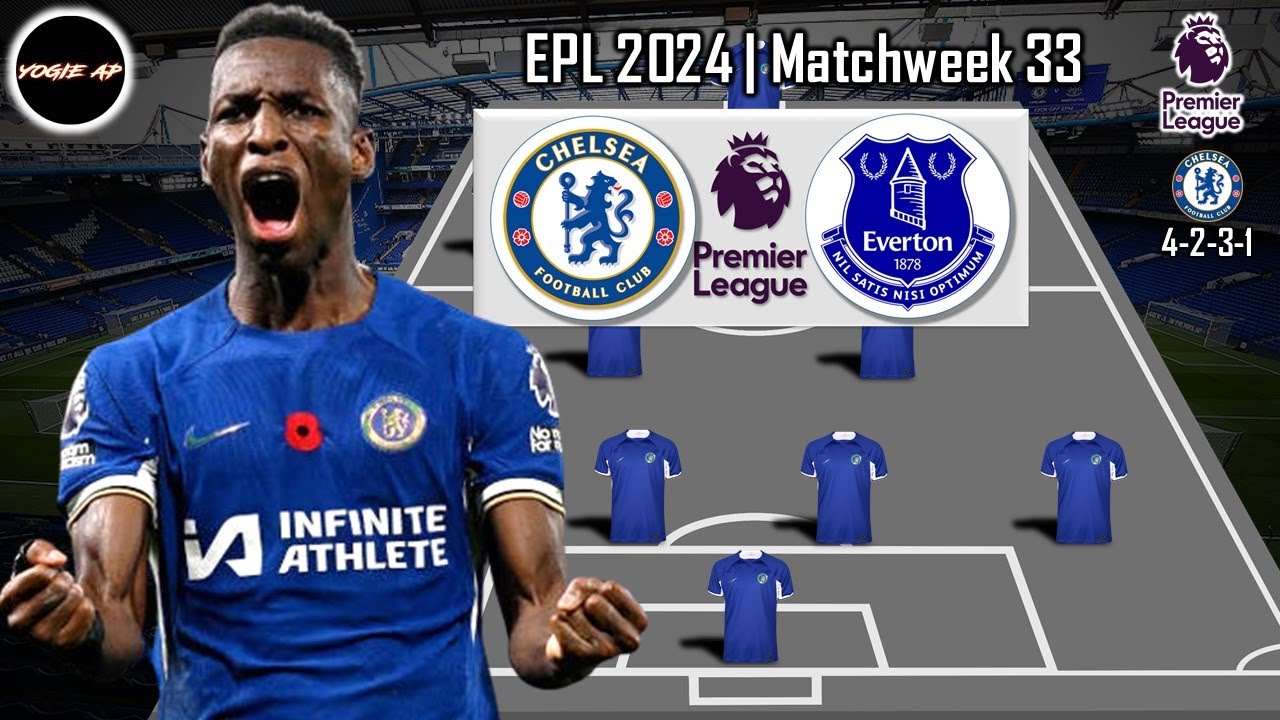 TODAY MATCH CHELSEA PREDICTIONS LINEUP PREMIER LEAGUE | GAMEWEEK 33 ...