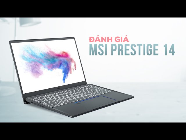Laptop chuẩn Intel Evo rẻ nhất hiện nay | Đánh giá MSI Prestige 14