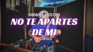 No Te Apartes de Mi - Vicentico | Karaoke Acústico