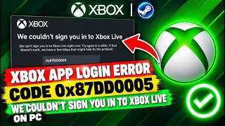Fix Xbox App Login Error Code 0x87DD0005 | We Couldn't Sign You In To Xbox Live On PC
