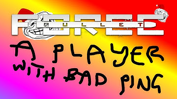 Bullet Force: A Player With Bad Ping