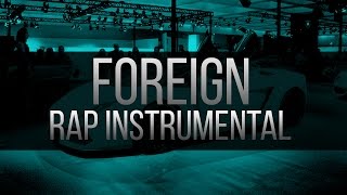 Rap Instrumental - Foreign (Prod. Mindkeyz)