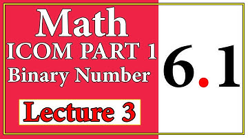 Business Mathematics I.Com | Binary Number System | Exercise 6.1 | Lecture 3