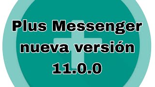 Nueva versión de Plus Messenger con nueva base y  novedades interesantes. screenshot 5