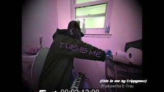 This Is Me By Trippymac Produced By E-Trou