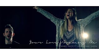 Your Love Awakens Me (Worship Cover) - Tommee Profitt & McKenna Sabin chords