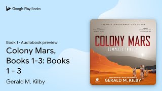 Colony Mars, Books 1-3: Books 1 - 3 Book 1 by Gerald M. Kilby · Audiobook preview