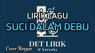 LIRIK LAGU SUCI DALAM DEBU - COVER REGGAE ASIIIK #sucidalamdebucover #reggae #lyrics