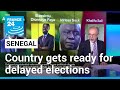 Senegal gears up for presidential election after anger at delayed vote • FRANCE 24 English