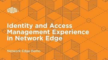Identity and Access Management Experience in Network Edge