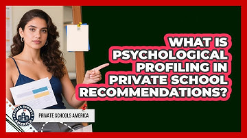 What Is Psychological Profiling In Private School Recommendations? - Private Schools America
