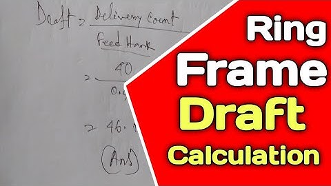 Ring frame draft Calculation . spinning draft calculation. textile draft calculation