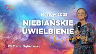 Niebiańskie Uwielbienie | PS Maria Dąbrowska - Masłów 2023