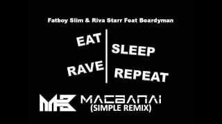 Fatboy Slim & Riva Starr Ft Beardyman - Eat, Sleep, Rave, Repeat (Macbanai Remix) FREE DOWNLOAD.