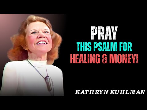 This One Psalm Heals Your Body and Unlocks Financial Breakthrough | Kathryn Kuhlman