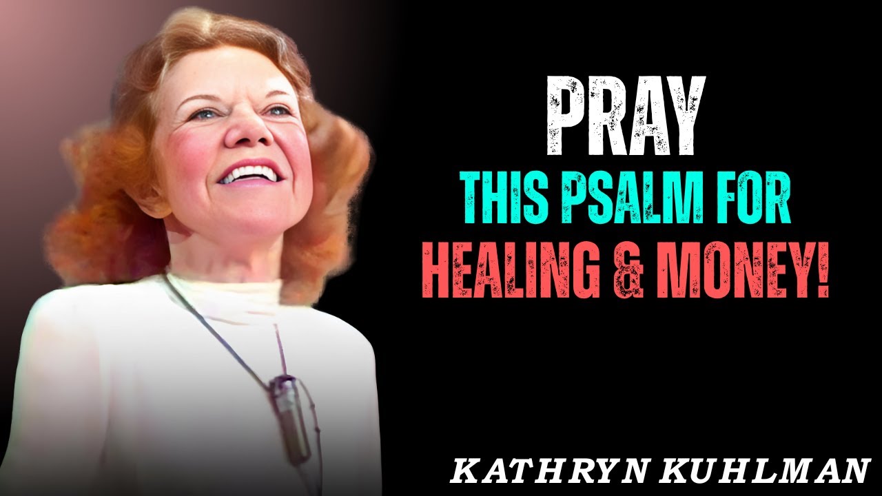 This One Psalm Heals Your Body and Unlocks Financial Breakthrough | Kathryn Kuhlman