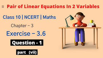 | Linear Equations | Chapter- 3 Exercise 3.6 I Question - 1 Part (vii) | NCERT Maths Class-10 |