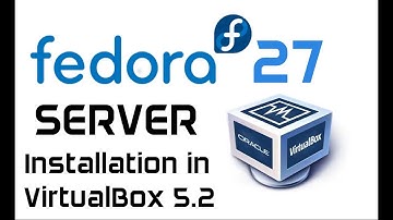 Fedora 27 Server Installation in VirtualBox 5.2