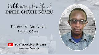 Celebrating the Life of PETER GITUHU NGARU