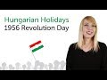 Hungarian Holidays - 1956 Revolution Day - Az 1956-os forradalom emléknapja