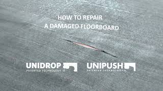 How to repair a damaged floorboard - Unidrop and Unipush