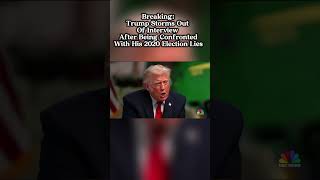 Breaking: Trump Storms Out Of Interview After Being Confronted With His 2020 Election Lies