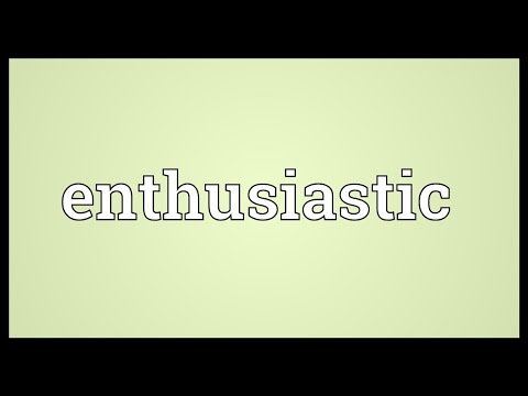 Enthusiastic Meaning