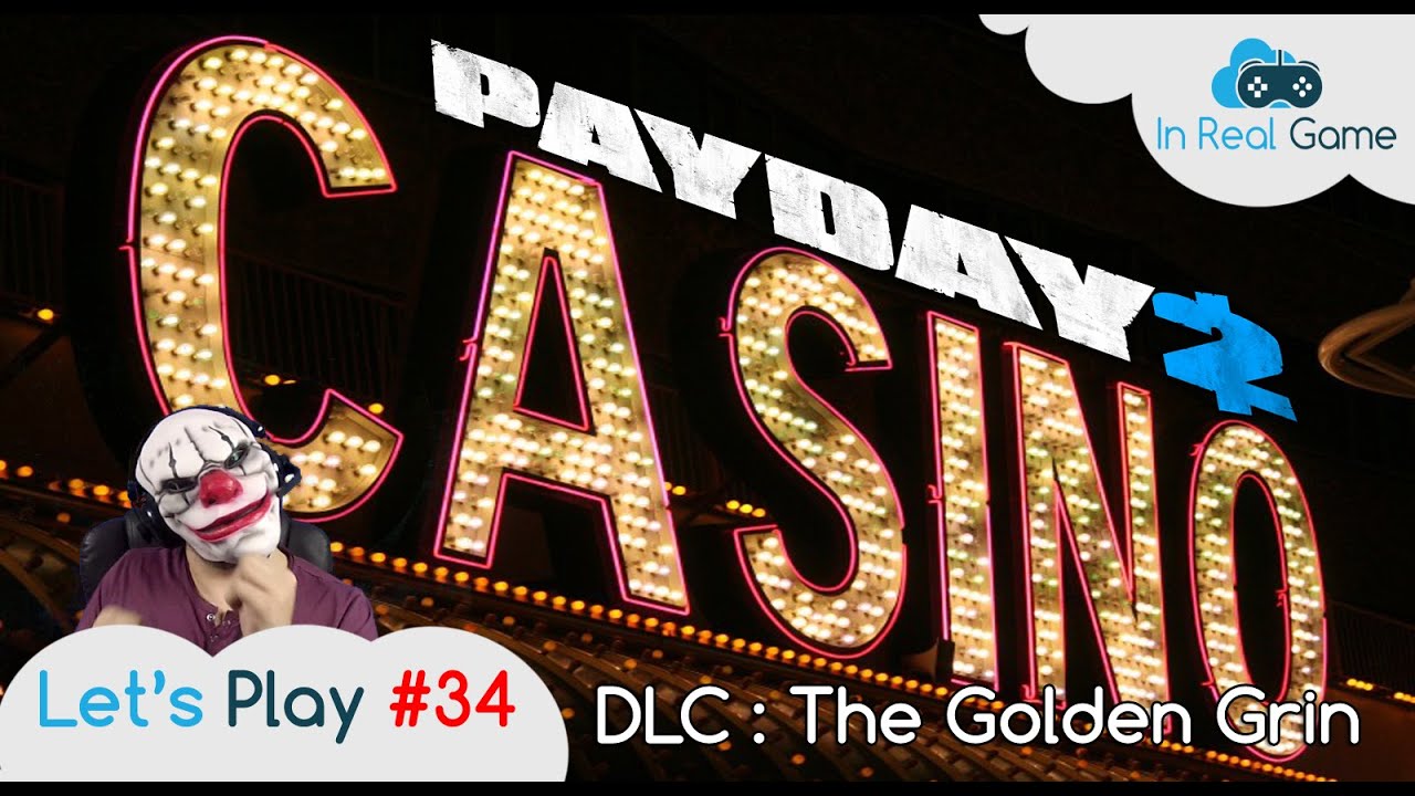 PAYDAY 2 [FR] DLC THE GOLDEN GRIN CASINO EPISODE 34 YouTube