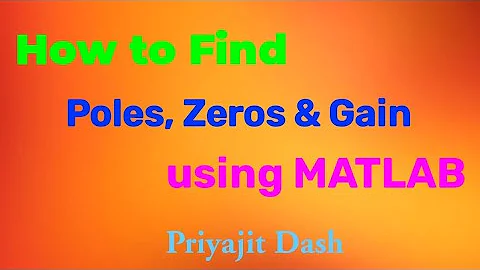 How to Find Poles, Zero and Gain of the Transfer Function using MATLAB