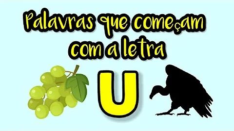 O que começa com a letra U?