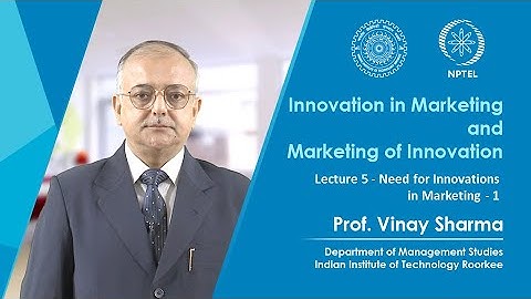 Lecture 05: Need for Innovations in Marketing - 1