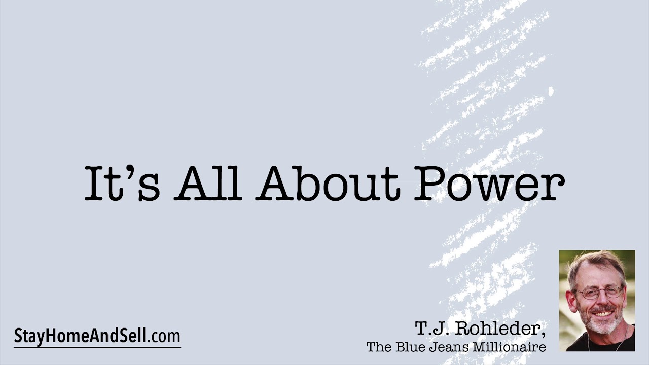 *It’s All About Power* From T.J. Rohleder’s “Stay Home and Sell!” - YouTube
