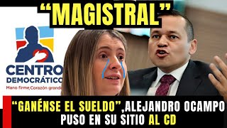 “GANÉNSE EL SUELDO”, ALEJANDRO OCAMPO PUSO EN SU SITIO AL CD"